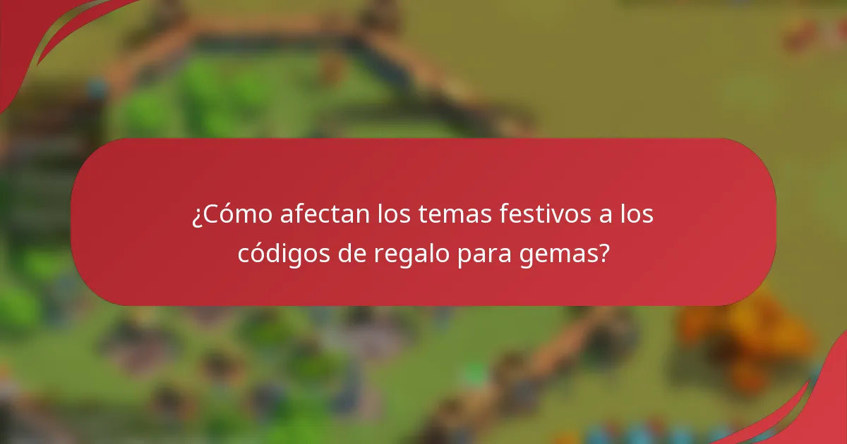 ¿Cómo afectan los temas festivos a los códigos de regalo para gemas?