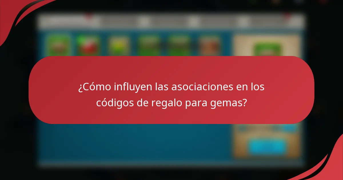 ¿Cómo influyen las asociaciones en los códigos de regalo para gemas?