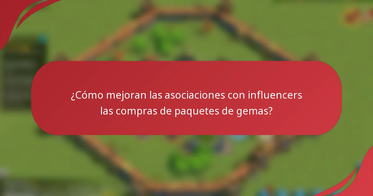 ¿Cómo mejoran las asociaciones con influencers las compras de paquetes de gemas?