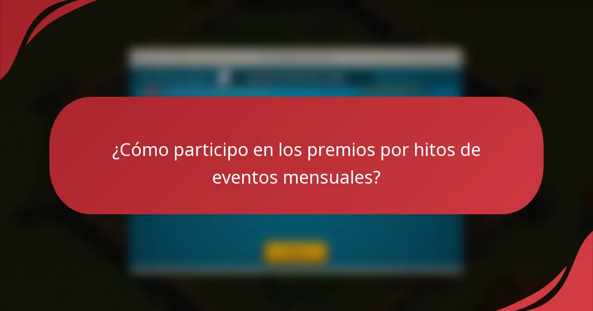 ¿Cómo participo en los premios por hitos de eventos mensuales?
