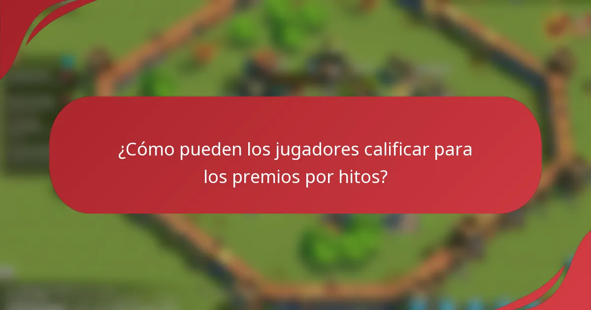 ¿Cómo pueden los jugadores calificar para los premios por hitos?