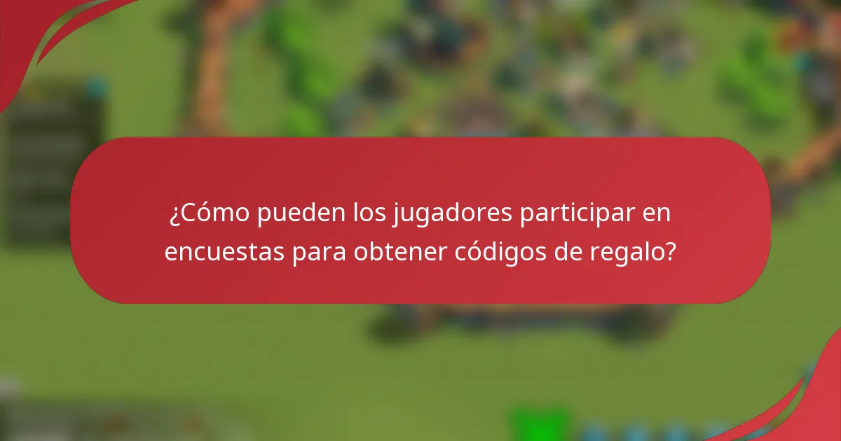 ¿Cómo pueden los jugadores participar en encuestas para obtener códigos de regalo?