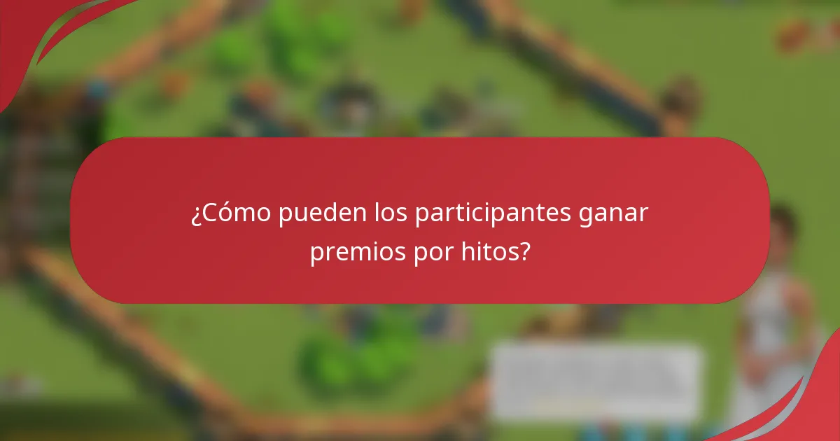 ¿Cómo pueden los participantes ganar premios por hitos?