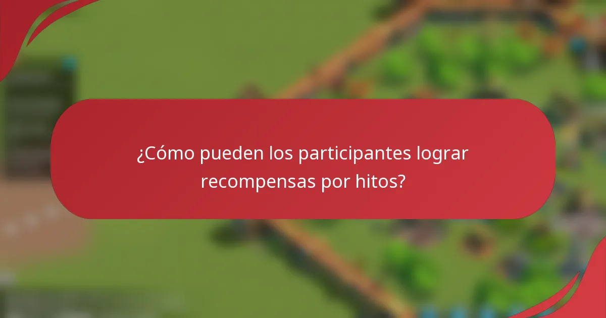 ¿Cómo pueden los participantes lograr recompensas por hitos?