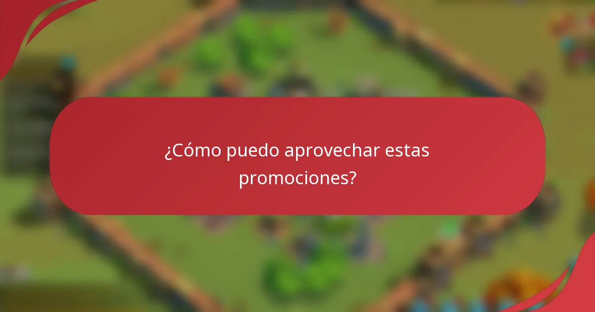 ¿Cómo puedo aprovechar estas promociones?