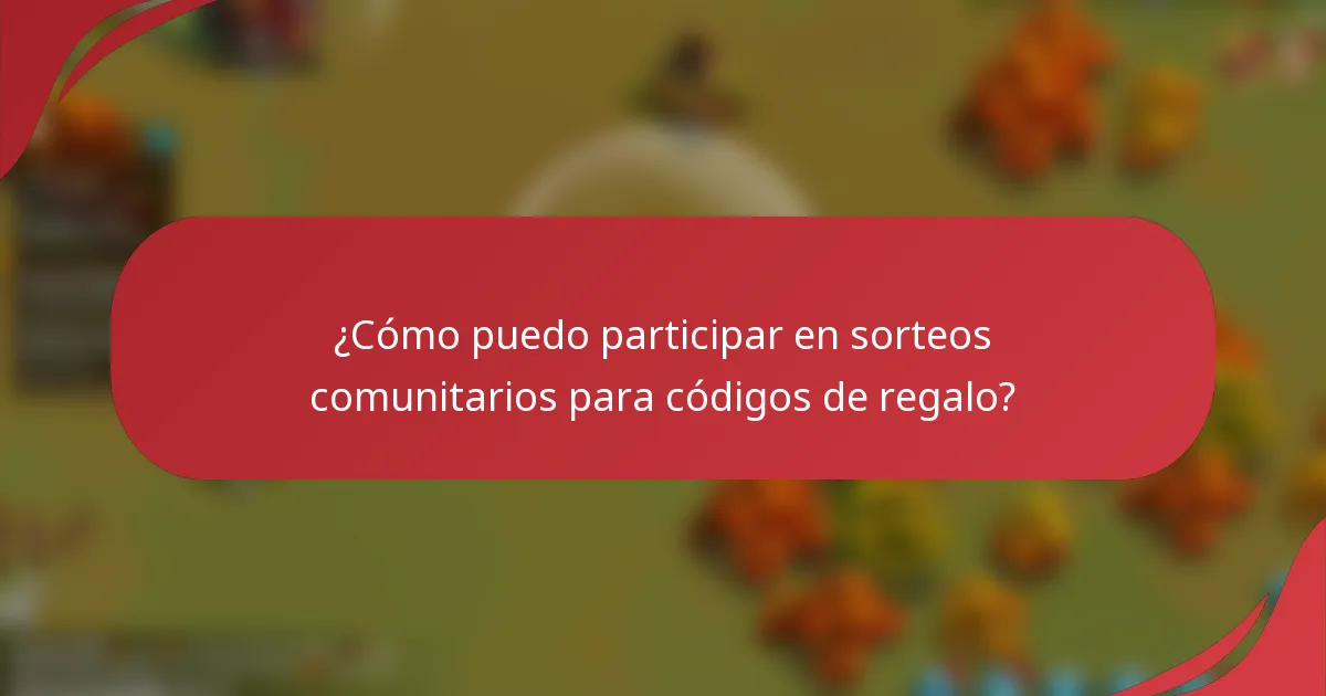 ¿Cómo puedo participar en sorteos comunitarios para códigos de regalo?