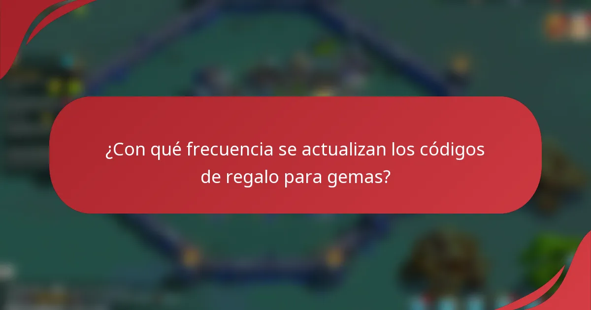 ¿Con qué frecuencia se actualizan los códigos de regalo para gemas?