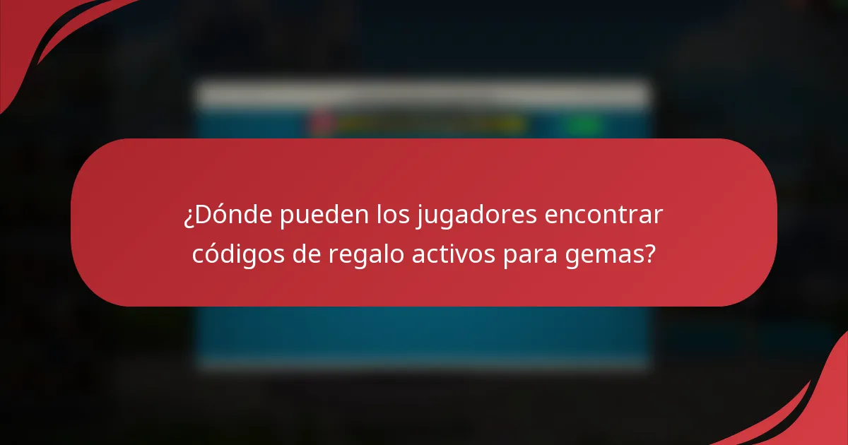 ¿Dónde pueden los jugadores encontrar códigos de regalo activos para gemas?