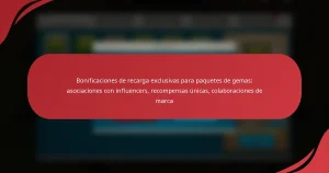 Bonificaciones de recarga exclusivas para paquetes de gemas: asociaciones con influencers, recompensas únicas, colaboraciones de marca