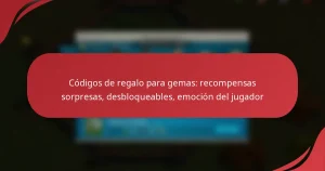 Códigos de regalo para gemas: recompensas sorpresas, desbloqueables, emoción del jugador