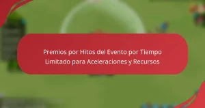 Premios por Hitos del Evento por Tiempo Limitado para Aceleraciones y Recursos