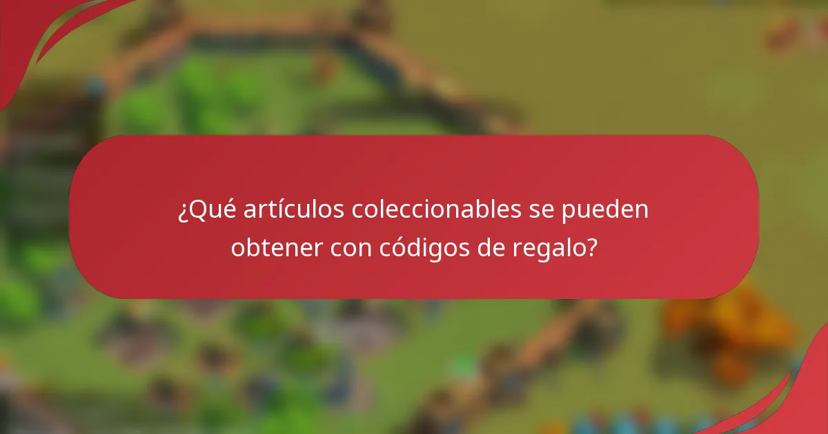 ¿Qué artículos coleccionables se pueden obtener con códigos de regalo?