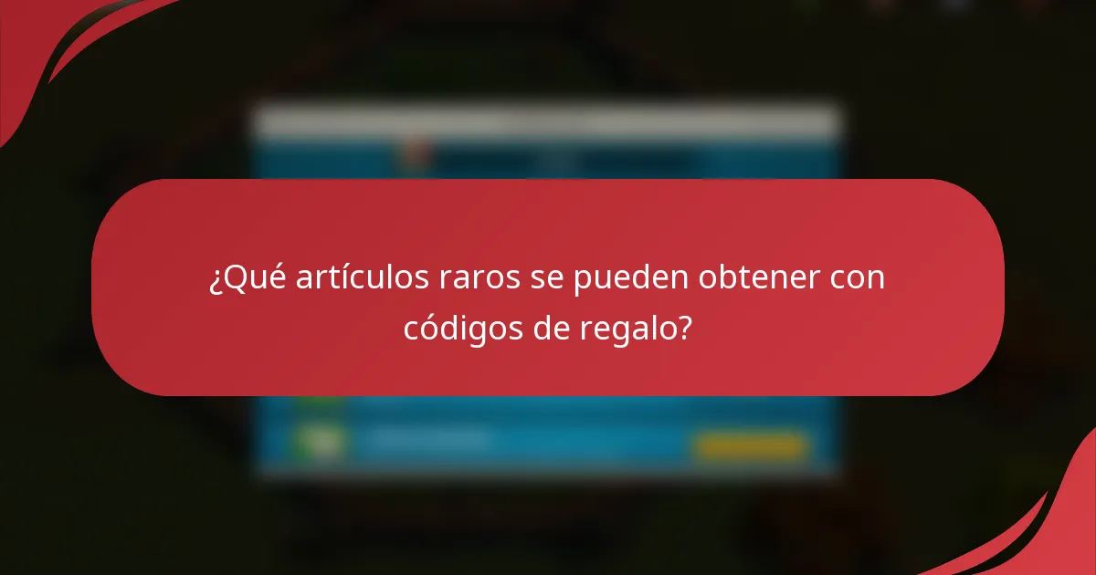 ¿Qué artículos raros se pueden obtener con códigos de regalo?