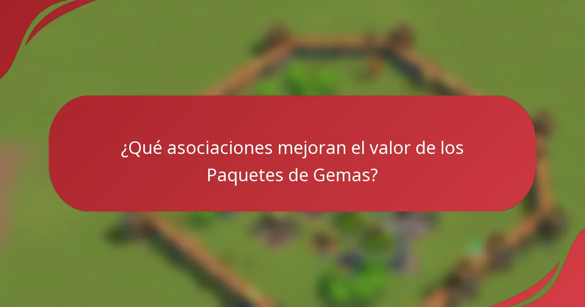 ¿Qué asociaciones mejoran el valor de los Paquetes de Gemas?