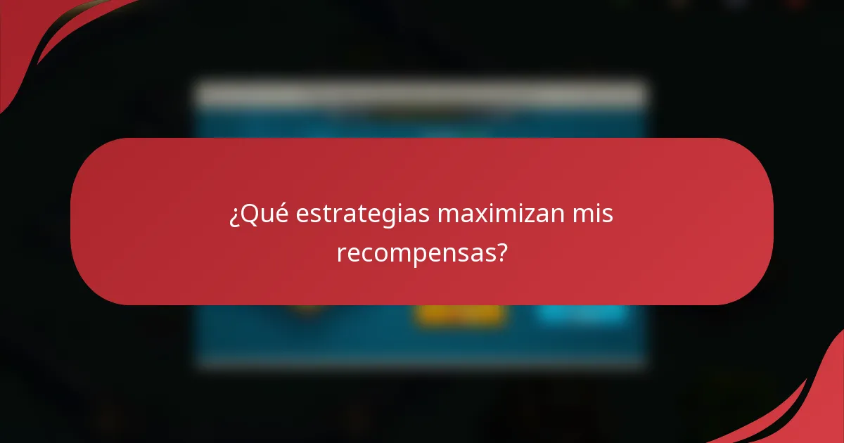 ¿Qué estrategias maximizan mis recompensas?