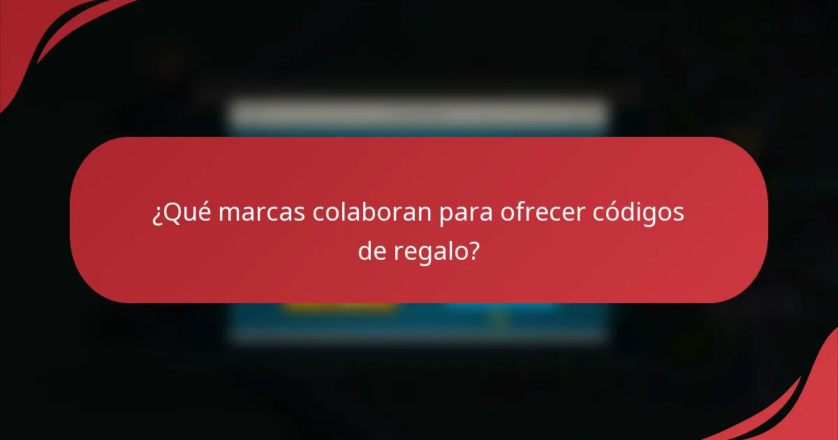 ¿Qué marcas colaboran para ofrecer códigos de regalo?
