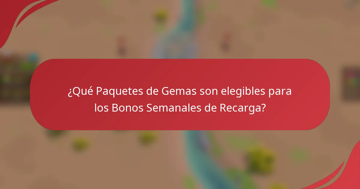 ¿Qué Paquetes de Gemas son elegibles para los Bonos Semanales de Recarga?