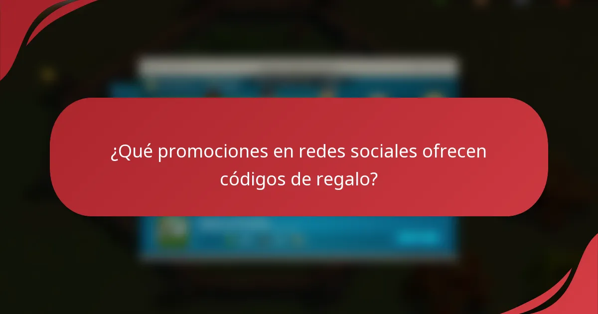¿Qué promociones en redes sociales ofrecen códigos de regalo?